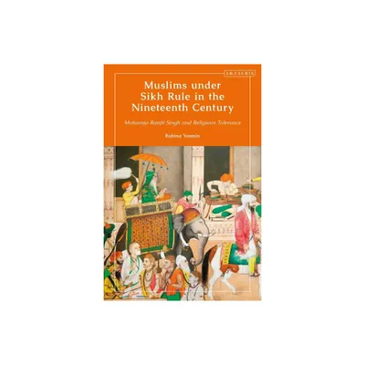 Muslims Under Sikh Rule in the Nineteenth Century - (Library of Islamic South Asia) by Robina Yasmin (Paperback)