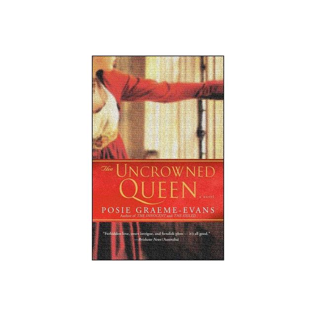 The Uncrowned Queen - (Anne Trilogy) by Posie Graeme-Evans (Paperback)