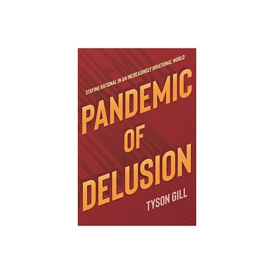 Pandemic of Delusion - by Tyson Gill (Paperback)