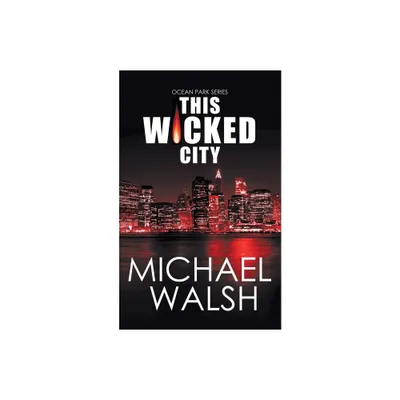 This Wicked City - (The Ocean Park) by Michael Walsh (Paperback)