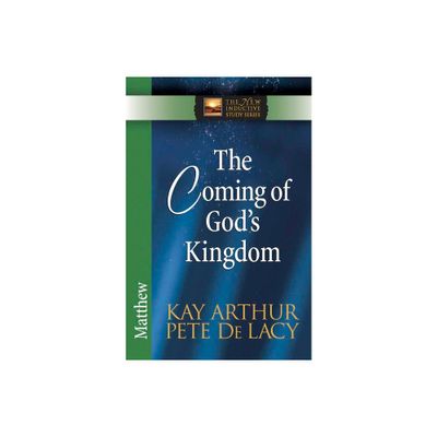 The Coming of Gods Kingdom: Matthew - (New Inductive Study) by Kay Arthur & Pete de Lacy (Paperback)