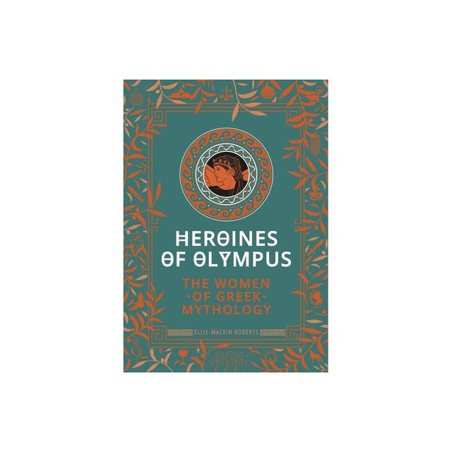 Heroines of Olympus - by Ellie Mackin Roberts (Hardcover)