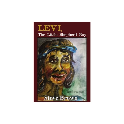 Levi the Little Shepherd Boy - by Steve Brown (Paperback)