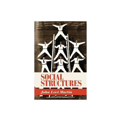 Social Structures - by John Levi Martin (Paperback)