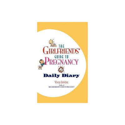 The Girlfriends Guide to Pregnancy Daily Diary - by Vicki Iovine (Paperback)