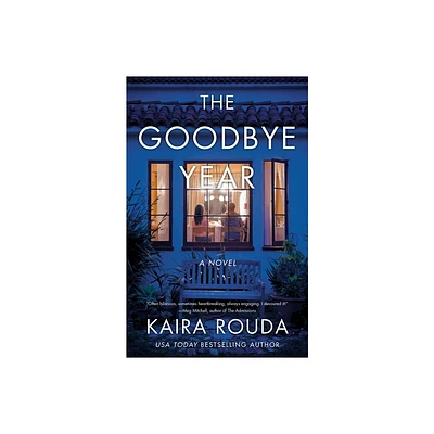 The Goodbye Year - by Kaira Rouda (Paperback)