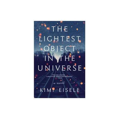 The Lightest Object in the Universe - by Kimi Eisele (Paperback)