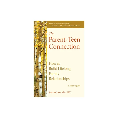 The Parent-Teen Connection - by Susan Caso (Hardcover)