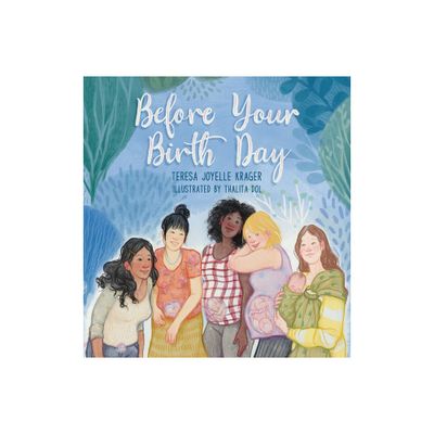 Before Your Birth Day - by Teresa Joyelle Krager (Hardcover)