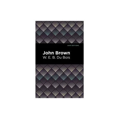 John Brown - (Black Narratives) by W E B Du Bois (Paperback)