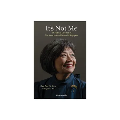 Its Not Me: 40 Years as Director of the Association of Banks in Singapore - by Ai Boon Ong-Ang (Paperback)