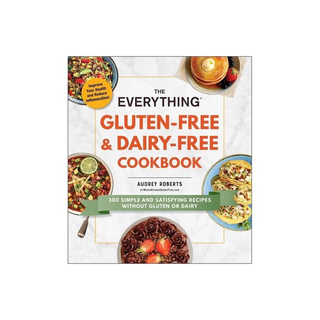 The Everything Gluten-Free & Dairy-Free Cookbook - (Everything(r)) by Audrey Roberts (Paperback)