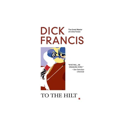 To the Hilt - (Dick Francis Novel) by Dick Francis (Paperback)