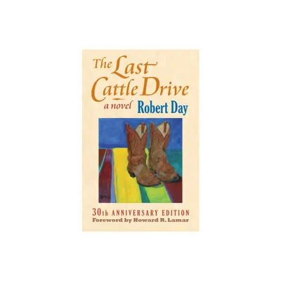 The Last Cattle Drive - 30th Edition by Robert Day (Paperback)