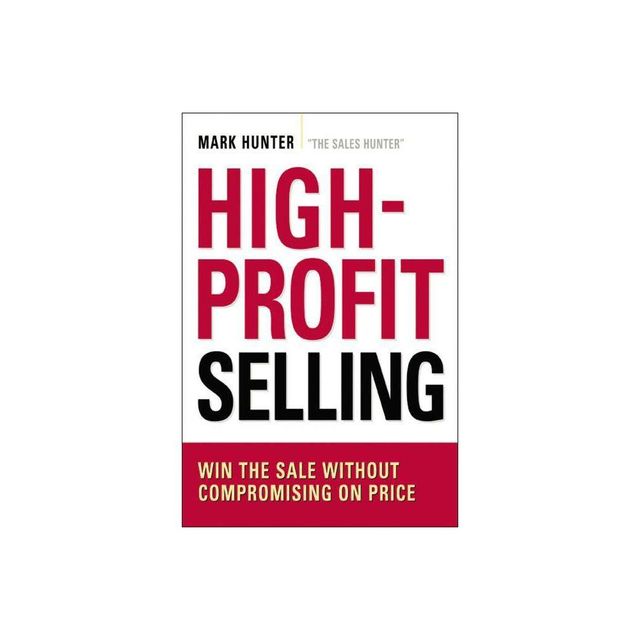 High-Profit Selling - by Mark Hunter Csp (Paperback)