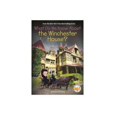 What Do We Know about the Winchester House? - (What Do We Know About?) by Emma Carlson Berne & Who Hq (Paperback)