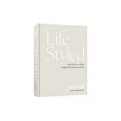 Lifestyled - by Shira Gill (Hardcover)