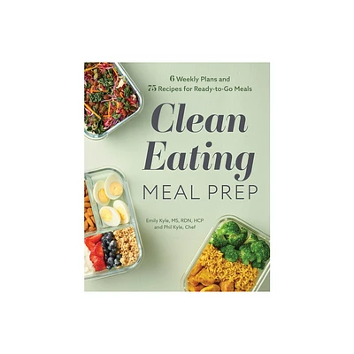 Clean Eating Meal Prep - by Emily Kyle & Phil Kyle (Paperback)