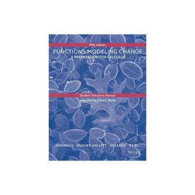 Student Solutions Manual to Accompany Functions Modeling Change - 5th Edition by Eric Connally & Deborah Hughes-Hallett (Paperback)