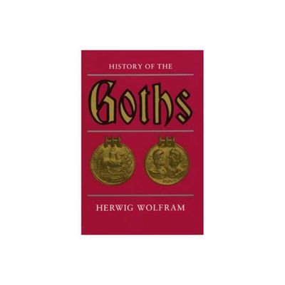 History of the Goths - by Herwig Wolfram (Paperback)