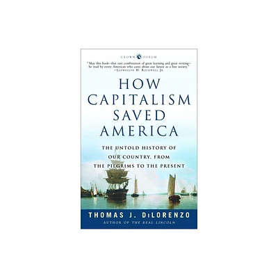 How Capitalism Saved America - by Thomas J Dilorenzo (Paperback)