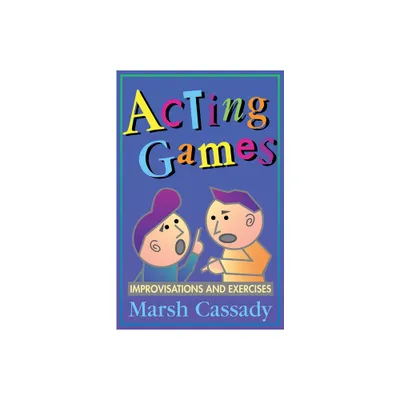 Acting Games-Improvisations and Exercises - by Marsh Cassady (Paperback)