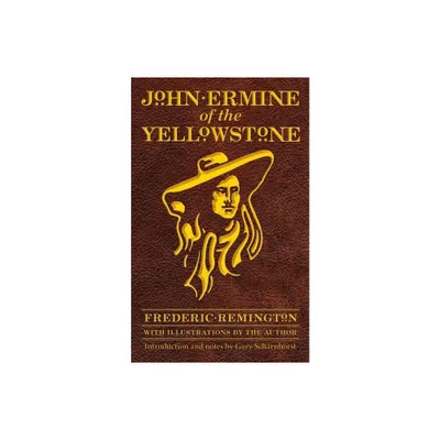 John Ermine of the Yellowstone - by Frederic Remington (Paperback)