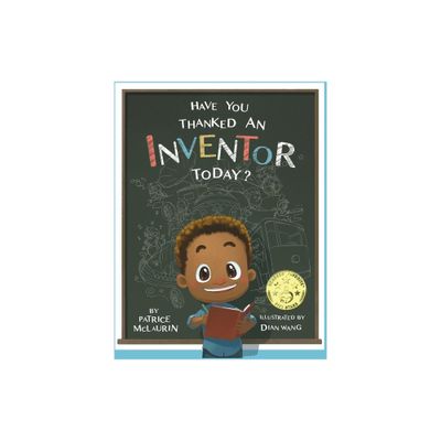 Have You Thanked an Inventor Today? - by Patrice McLaurin (Paperback)