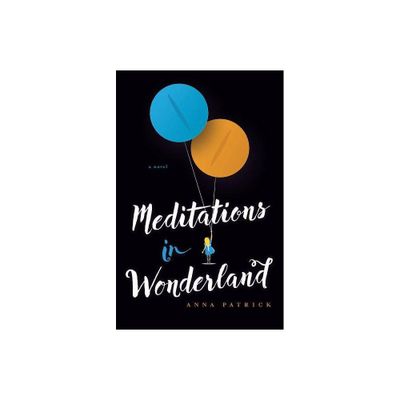 Meditations in Wonderland - by Anna Patrick (Paperback)