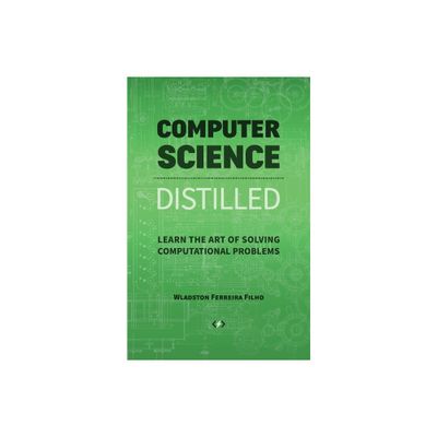 Computer Science Distilled - by Wladston Ferreira Filho (Paperback)