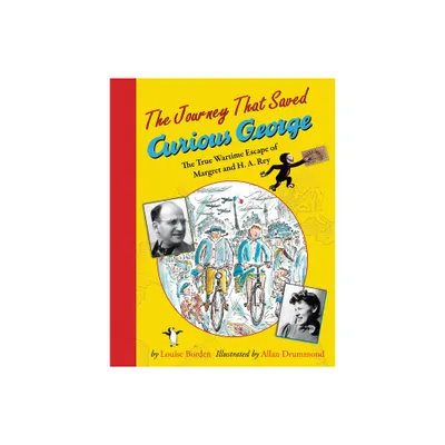 The Journey That Saved Curious George - by Louise Borden (Paperback)