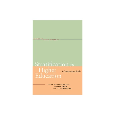 Stratification in Higher Education - (Studies in Social Inequality) by Yossi Shavit & Richard Arum & Adam Gamoran (Paperback)