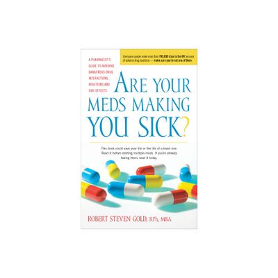 Are Your Meds Making You Sick? - by Robert S Gold (Paperback)