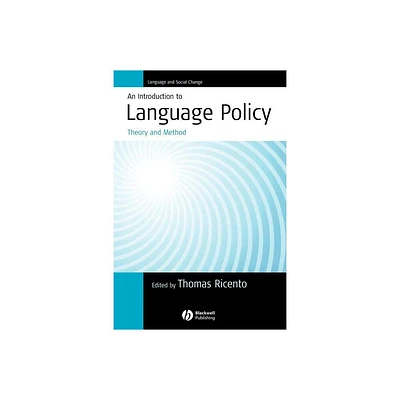 An Introduction to Language Policy - (Language and Social Change) Annotated by Thomas Ricento (Paperback)