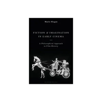 Fiction and Imagination in Early Cinema - by Mario Slugan (Paperback)