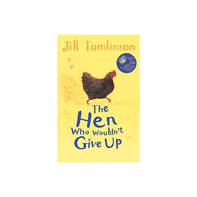 The Hen Who Wouldnt Give Up - (Jill Tomlinsons Favourite Animal Tales) by Jill Tomlinson (Paperback)