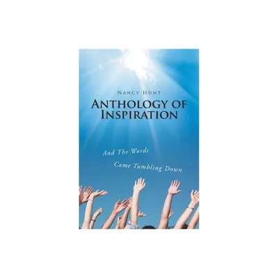 Anthology of Inspiration - by Nancy Hunt (Paperback)