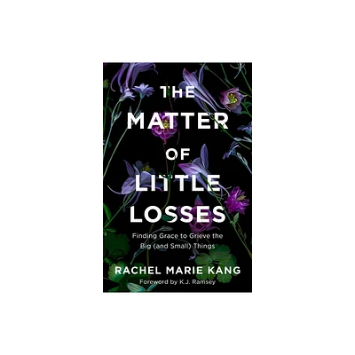 Matter of Little Losses - by Rachel Marie Kang (Hardcover)