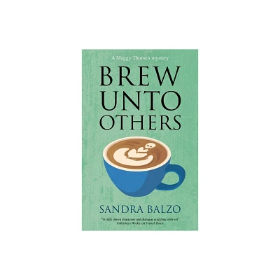 Brew Unto Others - (Maggy Thorsen Mystery) by Sandra Balzo (Hardcover)