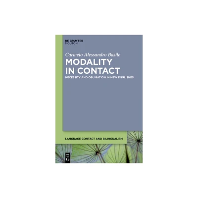 Modality in Contact - (Language Contact and Bilingualism [Lcb]) by Carmelo Alessandro Basile (Hardcover)