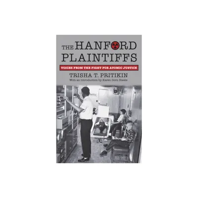 The Hanford Plaintiffs - by Trisha T Pritikin (Paperback)