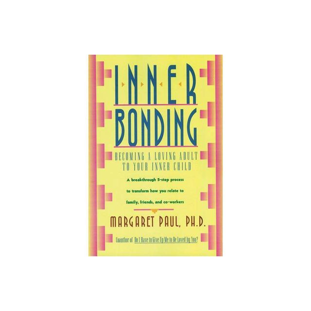 Inner Bonding - by Margaret Paul (Paperback)