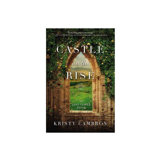 Castle on the Rise - (Lost Castle Novel) by Kristy Cambron (Paperback)