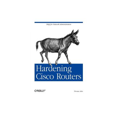 Hardening Cisco Routers - by Thomas Akin (Paperback)