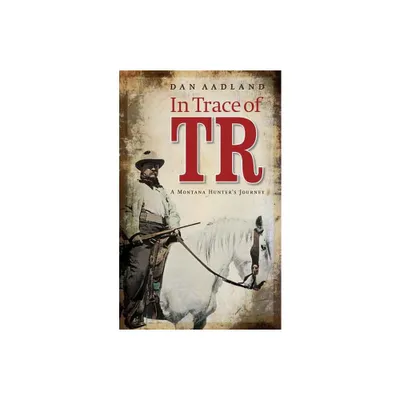 In Trace of TR - by Dan Aadland (Paperback)