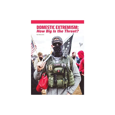 Domestic Extremism: How Big Is the Threat? - by Hal Marcovitz (Hardcover)