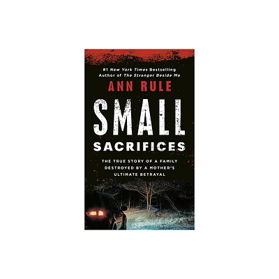 Small Sacrifices - by Ann Rule (Paperback)