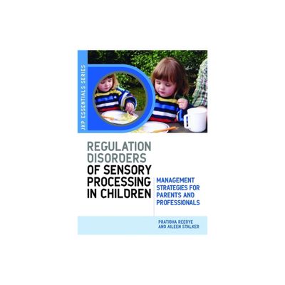 Understanding Regulation Disorders of Sensory Processing in Children - (Jkp Essentials) by Reebye & Aileen Stalker (Paperback)