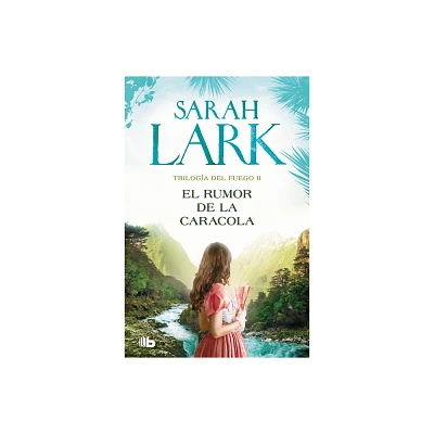 El Rumor de la Caracola / The Murmur of the Shell - (Triloga del Fuego) by Sarah Lark (Paperback)