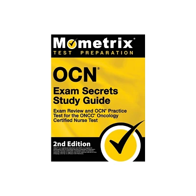 OCN Exam Secrets Study Guide - Exam Review and OCN Practice Test for the ONCC Oncology Certified Nurse Test - by Mometrix (Hardcover)